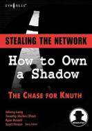 Stealing the Network: How to Own a Shadow di Johnny Long, Timothy Mullen, Ryan Russell edito da SYNGRESS MEDIA