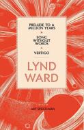 Lynd Ward: Prelude to a Million Years, Song Without Words, Vertigo di Lynd Ward edito da Library of America