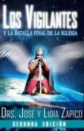 Los Vigilantes - Segunda Edicion: Y La Batalla Final de La Iglesia di Lidia Zapico, Dr Jose Zapico edito da J.V.H. Ministries/Publications