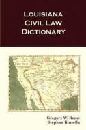 Louisiana Civil Law Dictionary di Stephan Kinsella, Gregory W. Rome edito da Quid Pro, LLC