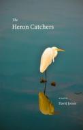 The Heron Catchers di David Joiner edito da STONE BRIDGE PR