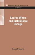 Scarce Water and Institutional Change di Kenneth D. (Resources for the Future Frederick edito da Taylor & Francis Inc
