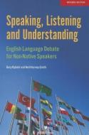 Speaking, Listening and Understanding di Gary Rybold, Neill Harvey-Smith edito da International Debate Education Association