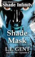 Shade Mask: Season One - Episode 4 di Steve Dewinter, L. E. Gent edito da Ramblin Prose Publishing
