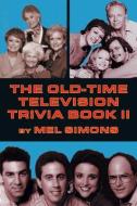 The Old-Time Television Trivia Book II di Mel Simons edito da BEARMANOR MEDIA