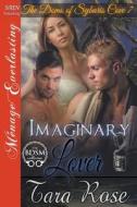 Imaginary Lover [The Doms of Sybaris Cove 7] (Siren Publishing Menage Everlasting) di Tara Rose edito da SIREN PUB