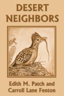 Desert Neighbors (Yesterday's Classics) di Edith M. Patch, Carroll Lane Fenton edito da Yesterday's Classics