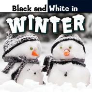 Black and White in Winter di Bonnie Carole edito da ROURKE EDUC MEDIA