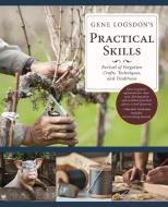 Gene Logsdon's Practical Skills di Gene Logsdon edito da Echo Point Books & Media