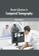 Recent Advances in Computed Tomography di ROBERT MEYER edito da AMERICAN MEDICAL PUBLISHERS