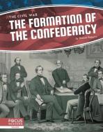 The Formation Of The Confederacy di Russell Roberts edito da North Star Editions