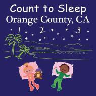 Count To Sleep Orange County, CA di Adam Gamble, Mark Jasper edito da Our World Of Books