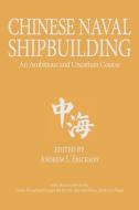 Chinese Naval Shipbuilding edito da Naval Institute Press