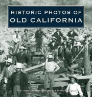 Historic Photos of Old California di Nancy Hendrickson edito da Turner