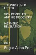 The Purloined Letter / Von Kempelen and His Discovery / Mesmeric Revelation: Poe 6 di Edgar Allan Poe edito da LIGHTNING SOURCE INC