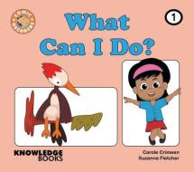 What Can I Do?: Book 1 di Carole Crimeen edito da KNOWLEDGE BOOKS