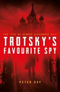 Trotsky's Favourite Spy di Peter Day edito da Biteback Publishing