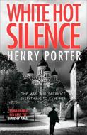 White Hot Silence di Henry Porter edito da Quercus Publishing Plc