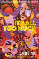 It's All Too Much di David Stark edito da This Day in Music Books
