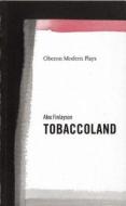 Tobaccoland di Alex Finlayson edito da OBERON BOOKS