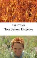 Tom Sawyer Detective di Mark Twain edito da Hesperus Press