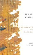 If Not, Winter: Fragments Of Sappho di Anne Carson edito da Little, Brown Book Group