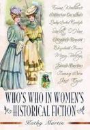 Who\'s Who In Women\'s Historical Fiction di Kathy Martin edito da Pen & Sword Books Ltd