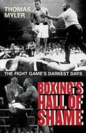 Boxing's Hall Of Shame di Thomas Myler edito da Mainstream Publishing