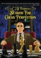 C.J.S. Purdy's Search for Chess Perfection: The Godfather of Chess Instruction Across the 64 Squares di Cecil John Purdy, Robert Jamieson edito da THINKERS PR