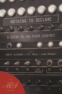 Nothing to Declare: A Guide to the Flash Sequence edito da WHITE PINE PRESS