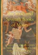 The Sixth and Seventh Books of Moses di Johann Scheibel edito da Les prairies numériques