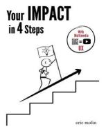 Your Impact in 4 Steps di Eric E. Molin edito da Createspace Independent Publishing Platform