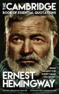 Ernest Hemingway - The Cambridge Book Of Essential Quotations di Sebastian Simcox edito da Gramercy Park Press