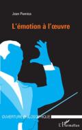 L'émotion à l'oeuvre di Jean Piwnica edito da Editions L'Harmattan