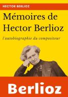 Mémoires de Hector Berlioz di Hector Berlioz edito da Books on Demand