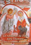 La naissance de Dieu dans l'Homme II di François Darbois edito da Books on Demand