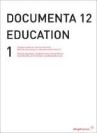 Documenta 12 Education I: Engaging Audiences, Opening Institutions Methods and Strategies in Education at Documenta 12 edito da Diaphanes