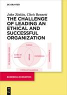 The Challenge Of Leading An Ethical And Successful Organization di John Zinkin, Chris Bennett edito da De Gruyter
