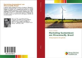 Marketing Sustentável: em Miracema/RJ, Brasil di Paulo José Ribeiro edito da Novas Edições Acadêmicas