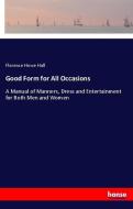 Good Form for All Occasions di Florence Howe Hall edito da hansebooks