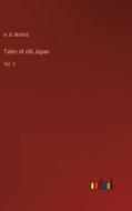 Tales of old Japan di A. B. Mitford edito da Outlook Verlag