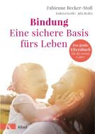 Bindung - eine sichere Basis fürs Leben di Fabienne Becker-Stoll, Kathrin Beckh, Julia Berkic edito da Kösel-Verlag