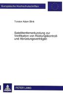 Satellitenfernerkundung zur Verifikation von Rüstungskontroll- und Abrüstungsverträgen di Torsten Adam Slink edito da Lang, Peter GmbH