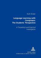 Language Learning with Computers: The Students' Perspective di Ruth Trinder edito da Lang, Peter GmbH