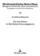 Die Schriftform im Betriebsverfassungsgesetz di Ina Maria Wiesner edito da Lang, Peter GmbH