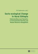 Socio-ecological Change in Rural Ethiopia di Till Stellmacher edito da Lang, Peter GmbH