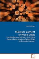 Moisture Content of Wood Chips di Matthias Ebinger edito da VDM Verlag Dr. Müller e.K.