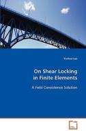 On Shear Locking in Finite Elements di Yunhua Luo edito da VDM Verlag Dr. Müller e.K.