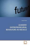 LEADERS' ENTREPRENEURIAL BEHAVIORS IN MEXICO di Leonel Prieto edito da VDM Verlag