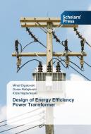 Design of Energy Efficiency Power Transformer di Mihail Digalovski, Goran Rafajlovski, Krste Najdenkoski edito da SPS